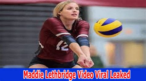 maddie lethbridge leaked video|Maddie Lethbridge Leaked Video: Who Is The Martina Volleyball。